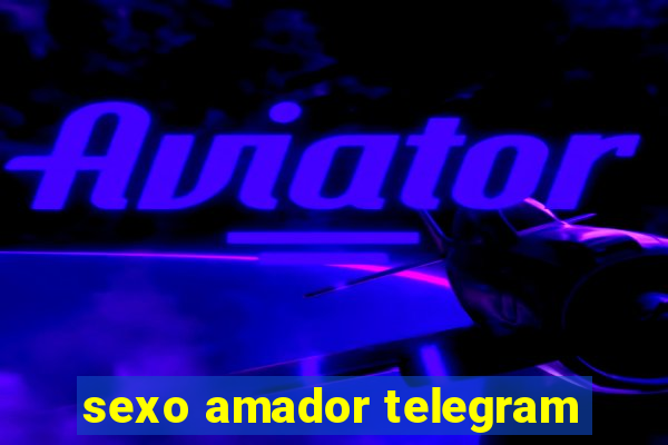 sexo amador telegram